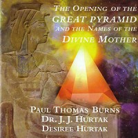 THE OPENING OF THE GREAT PYRAMID & NAMES OF THE DIVINE MOTHER – La Apertura de la Gran Pirámide y Los Nombres de la Madre Divina